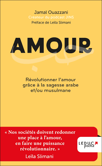 Amour - Révolutionner l’amour grâce à la sagesse arabe et/ou musulmane