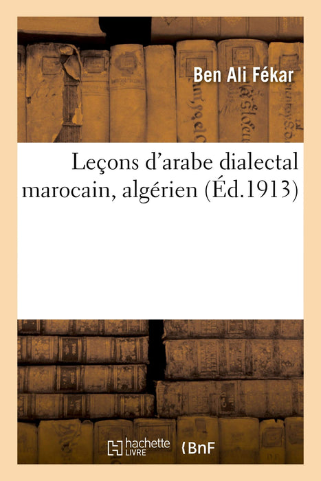 Leçons d’arabe dialectal marocain, algérien (Éd.1913)