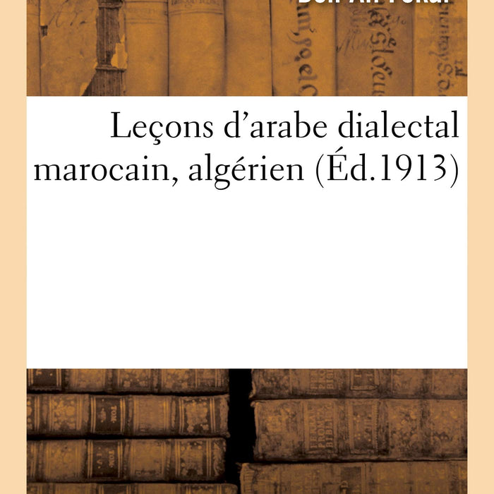 Leçons d’arabe dialectal marocain, algérien (Éd.1913)