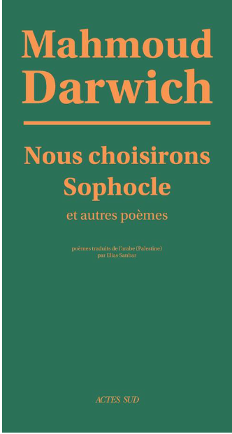 Nous choisirons Sophocle et autres poèmes - Mahmoud Darwich