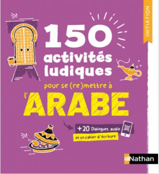 150 activités ludiques pour se (re)mettre à l'arabe - Cahier d'activités - Initiation