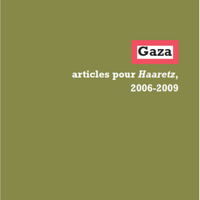 Gaza - articles pour Haaretz, 2006-2009
