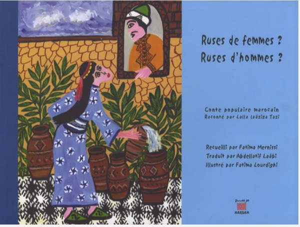 Ruses de femmes ? Ruses d'hommes ? Conte populaire marocain. Bilingue fr/arabe
