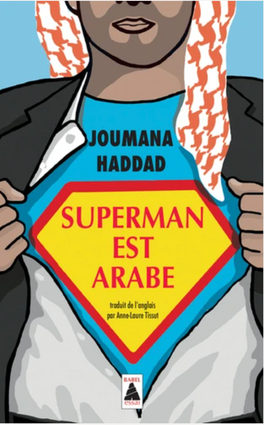 Superman est arabe. De Dieu, du mariage, des machos et autres désastreuses inventions