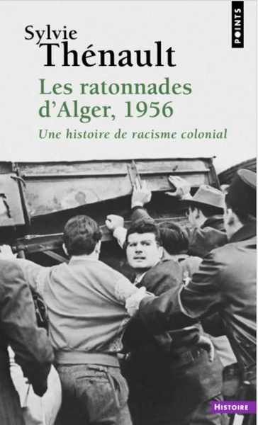 Les Ratonnades d'Alger, 1956 Une histoire de racisme colonial