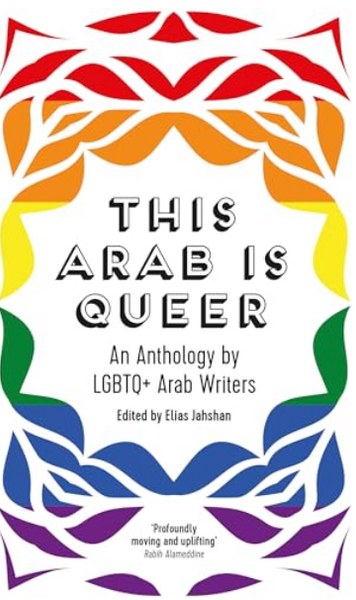 This Arab Is Queer: An Anthology by Lgbtq+ Arab Writers - Couverture souple