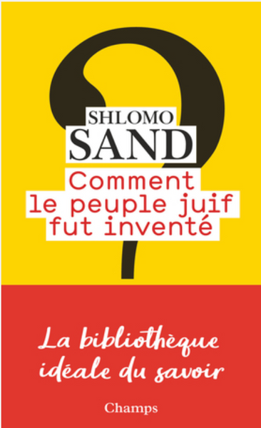 Comment le peuple juif fut inventé : De la Bible au sionisme