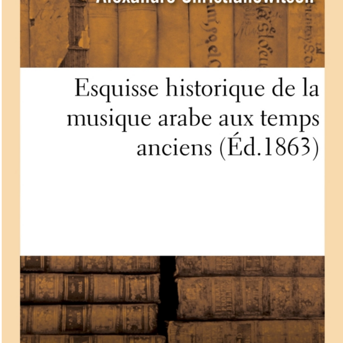 Esquisse historique de la musique arabe aux temps anciens