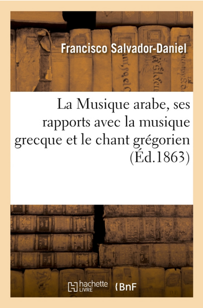 La Musique arabe, ses rapports avec la musique grecque et le chant grégorien