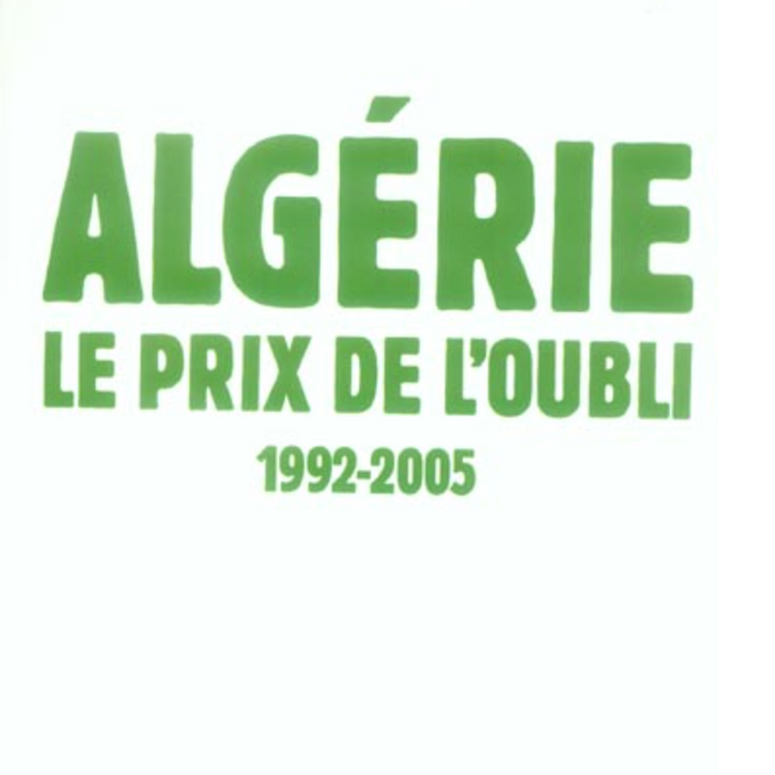 Algérie, le prix de l'oubli : 1992-2005
