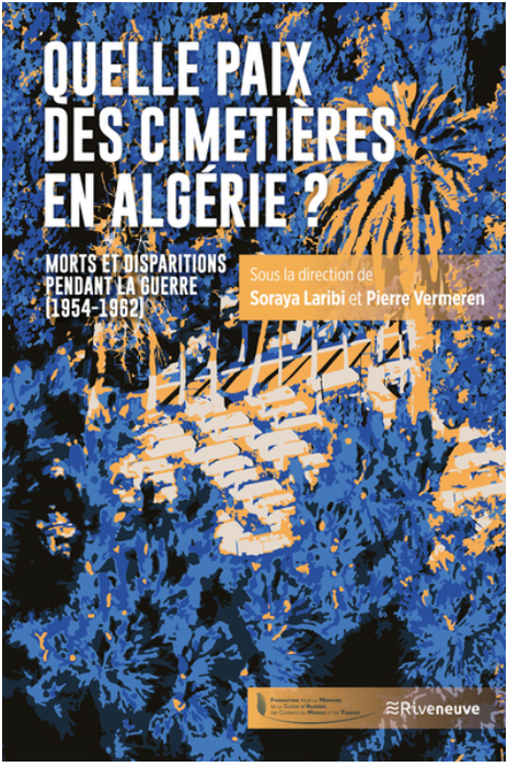 Quelle paix des cimetières en Algérie ? - Morts et disparitions pendant la guerre (1954-1962)